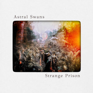 12" Astral Swans 'STRANGE PRISON' (2018)